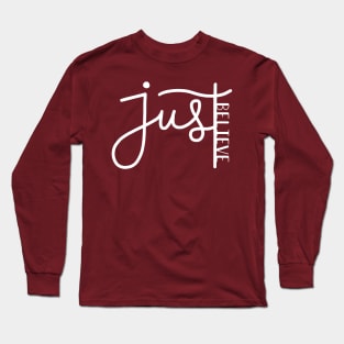 Just believe Long Sleeve T-Shirt